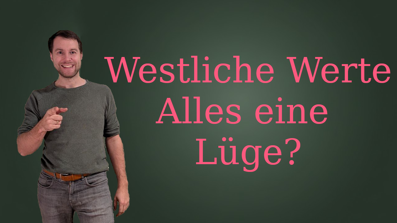 Sind westliche Werte ein Lüge oder nicht?